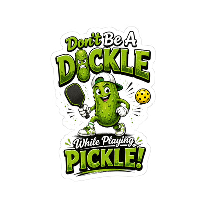Don't Be a Dickle While Playing Pickle Funny Pickleball Sticker
