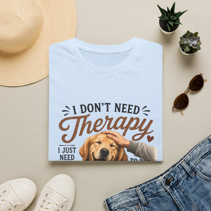 Dog Lover T‑Shirt — “I Don’t Need Therapy I Just Need To Pet My Dog” Cute Golden Retreiver Therapy Tee
