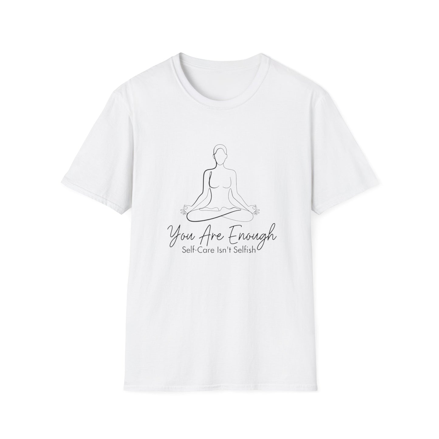 You Are Enough Self-Care Isn't Selfish T-Shirt