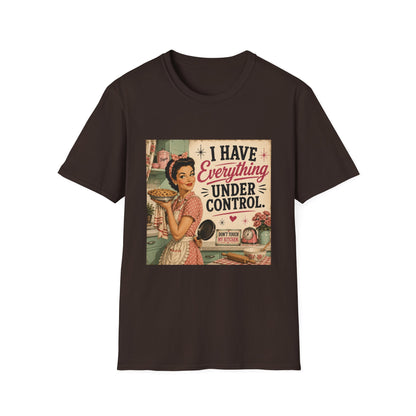 I Have Everything Under Control Don't Touch My Kitchen T-Shirt
