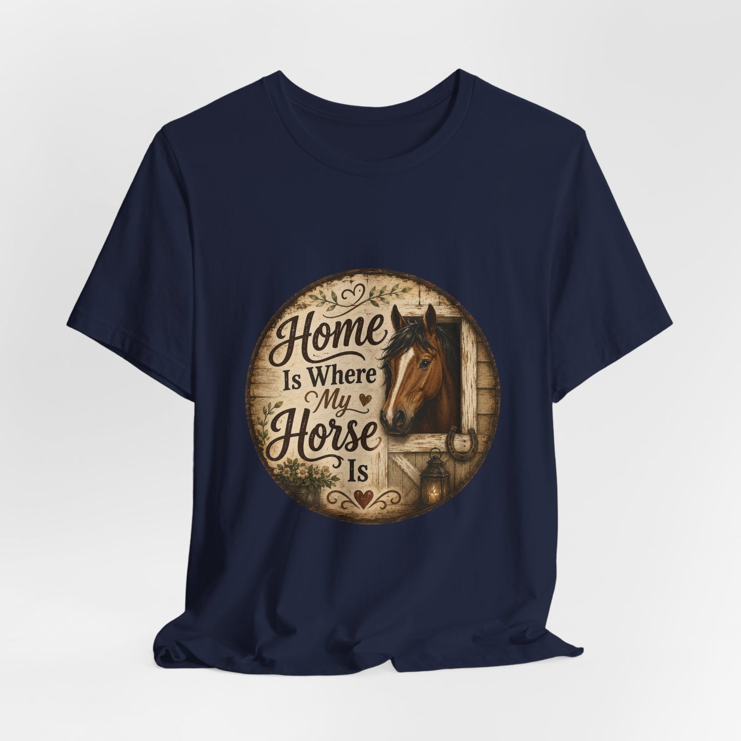 Home Is Where My Horse Is Equestrian T-Shirt