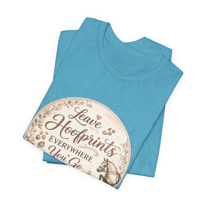 Leave Hoofprints Everywhere You Go T-Shirt
