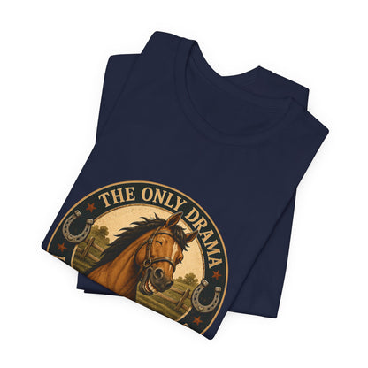 The Only Drama I Enjoy Is In The Pasture Funny Horse T-Shirt