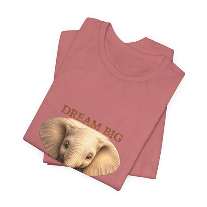 Dream Big Elephant T-Shirt — Cute Baby Elephant Graphic Tee