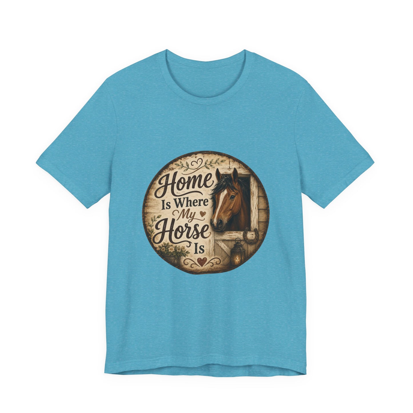 Home Is Where My Horse Is Equestrian T-Shirt