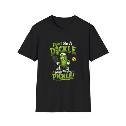 Don't Be a Dickle While Playing Pickle Funny Pickleball T-Shirt