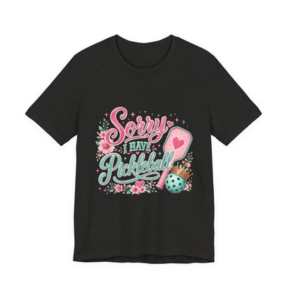Sorry I Have Pickleball Tee — Cute Floral Pickleball T‑Shirt for Players