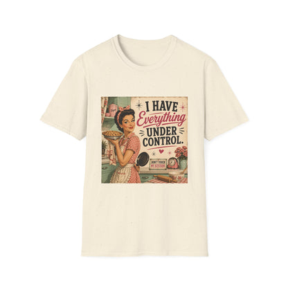 I Have Everything Under Control Don't Touch My Kitchen T-Shirt