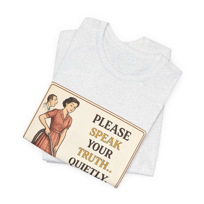 Please Speak Your Truth Quietly In Another Room Funny Retro Style T-Shirt