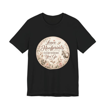 Leave Hoofprints Everywhere You Go T-Shirt