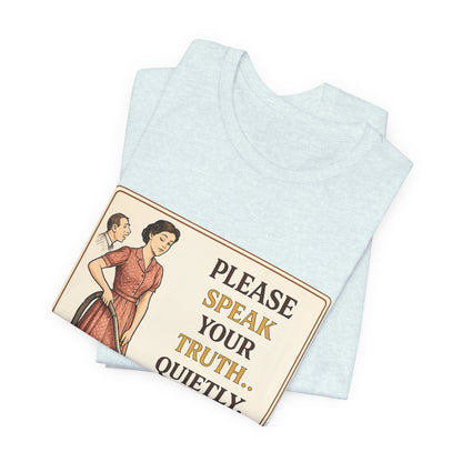 Please Speak Your Truth Quietly In Another Room Funny Retro Style T-Shirt