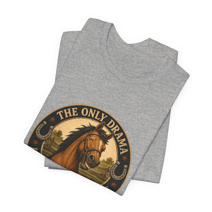 The Only Drama I Enjoy Is In The Pasture Funny Horse T-Shirt