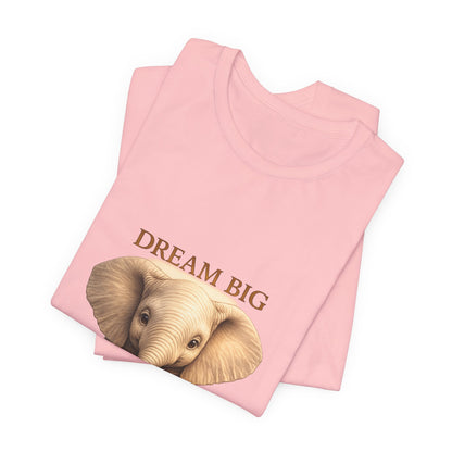 Dream Big Elephant T-Shirt — Cute Baby Elephant Graphic Tee
