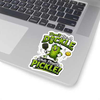 Don't Be a Dickle While Playing Pickle Funny Pickleball Sticker