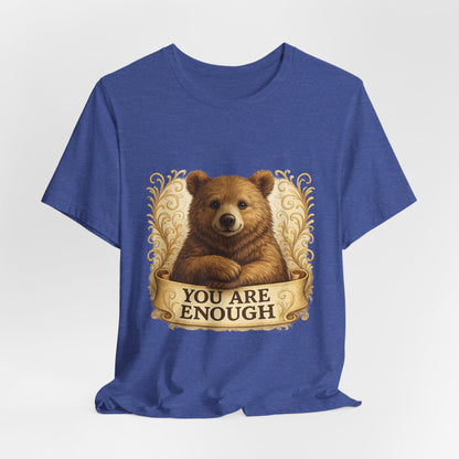 You Are Enough Bear Motivational T-Shirt