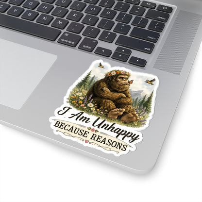 I Am Unhappy Because Reasons Bigfoot Sticker