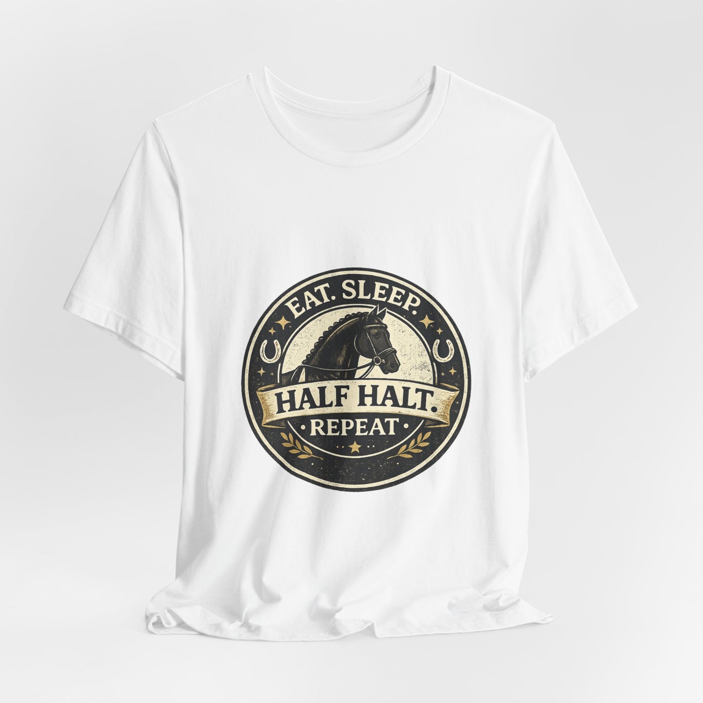 Eat Sleep Half Halt Repeat T-Shirt — Equestrian Horse Riding Tee