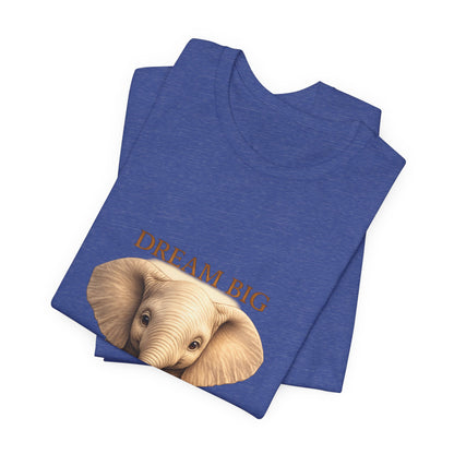 Dream Big Elephant T-Shirt — Cute Baby Elephant Graphic Tee