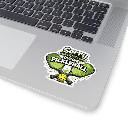 Sorry For What I Said During Pickleball Sticker
