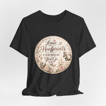 Leave Hoofprints Everywhere You Go T-Shirt
