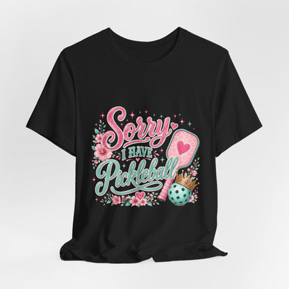 Sorry I Have Pickleball Tee — Cute Floral Pickleball T‑Shirt for Players