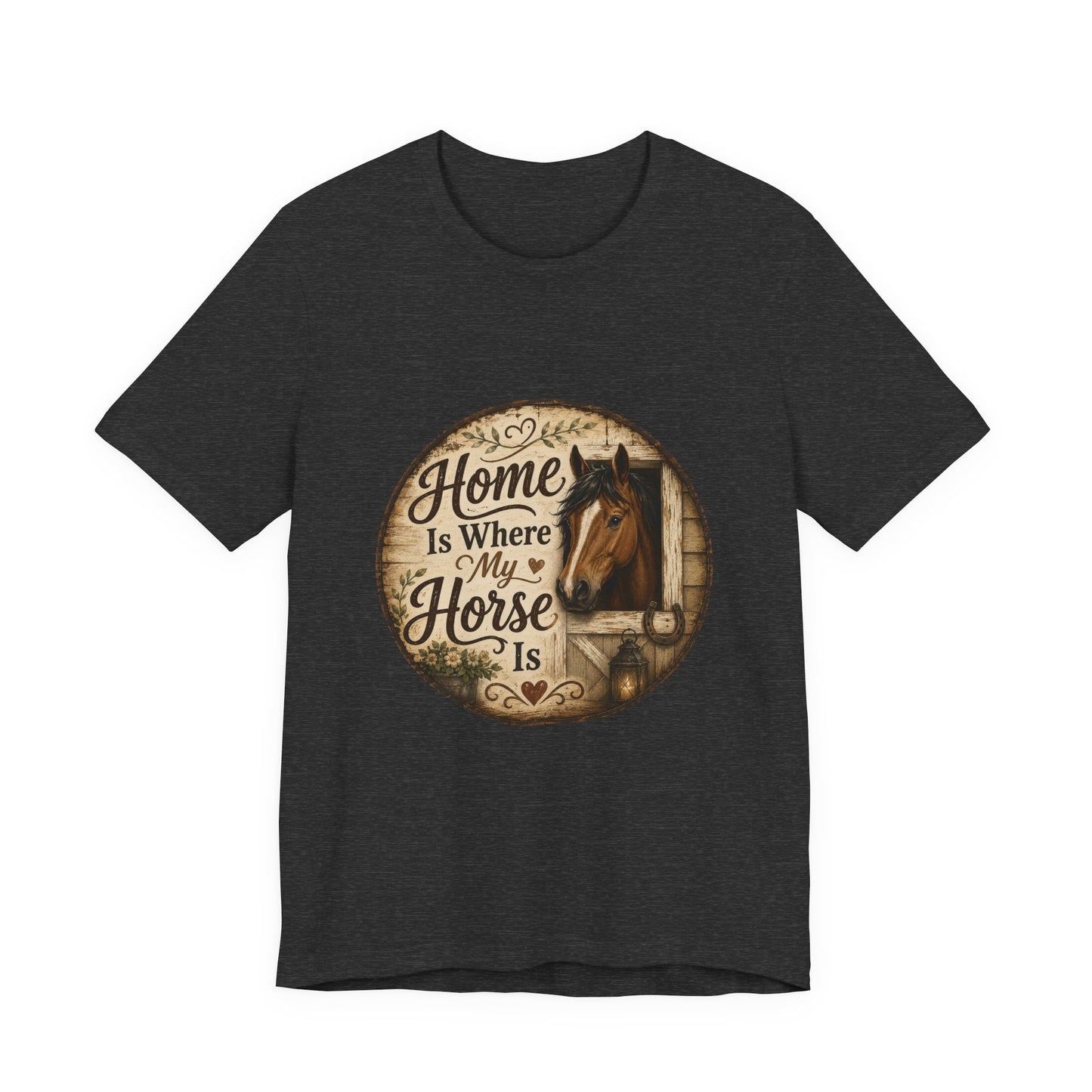 Home Is Where My Horse Is Equestrian T-Shirt