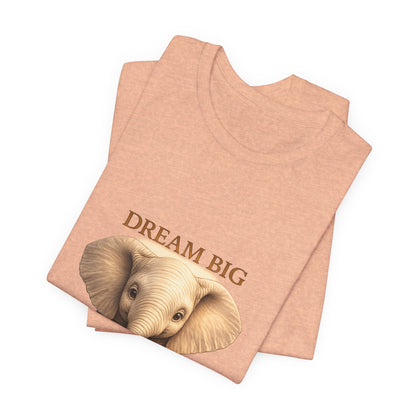 Dream Big Elephant T-Shirt — Cute Baby Elephant Graphic Tee
