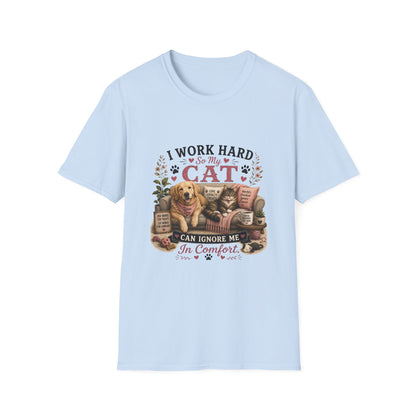 I Work Hard So My Cat Can Ignore Me In Comfort Funny Pet T-Shirt