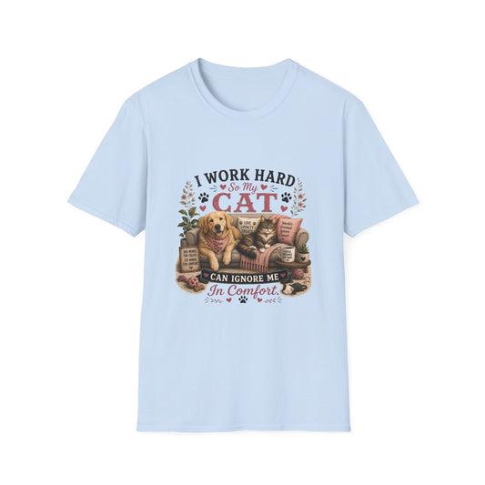 I Work Hard So My Cat Can Ignore Me In Comfort Funny Pet T-Shirt