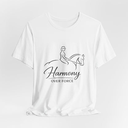 Harmony Over Force T-Shirt — Equestrian Riding