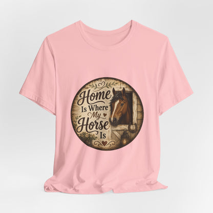 Home Is Where My Horse Is Equestrian T-Shirt