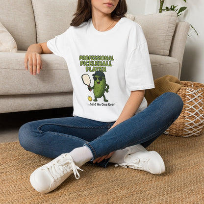 Professional Pickleball Player… Said No One Ever Funny T-Shirt