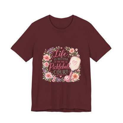 Life is Better on the Pickleball Court T-Shirt