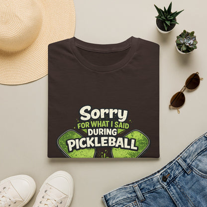 Pickleball T-Shirt — “Sorry For What I Said During Pickleball” Funny Sports Tee