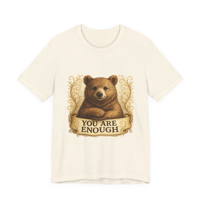You Are Enough Bear Motivational T-Shirt