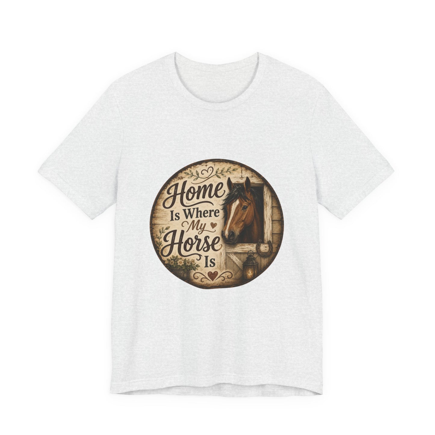 Home Is Where My Horse Is Equestrian T-Shirt
