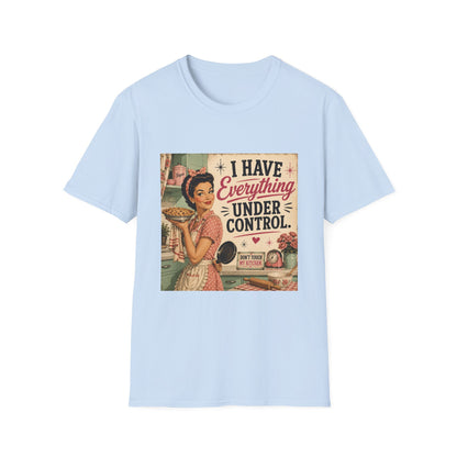 I Have Everything Under Control Don't Touch My Kitchen T-Shirt