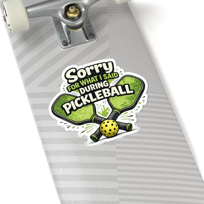 Sorry For What I Said During Pickleball Sticker