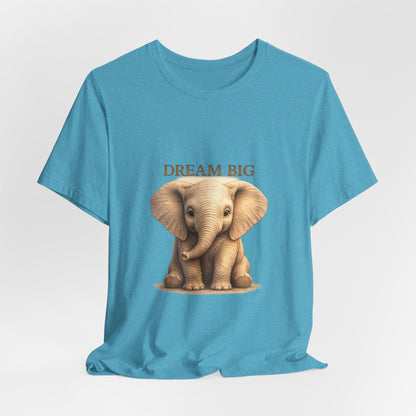 Dream Big Elephant T-Shirt — Cute Baby Elephant Graphic Tee