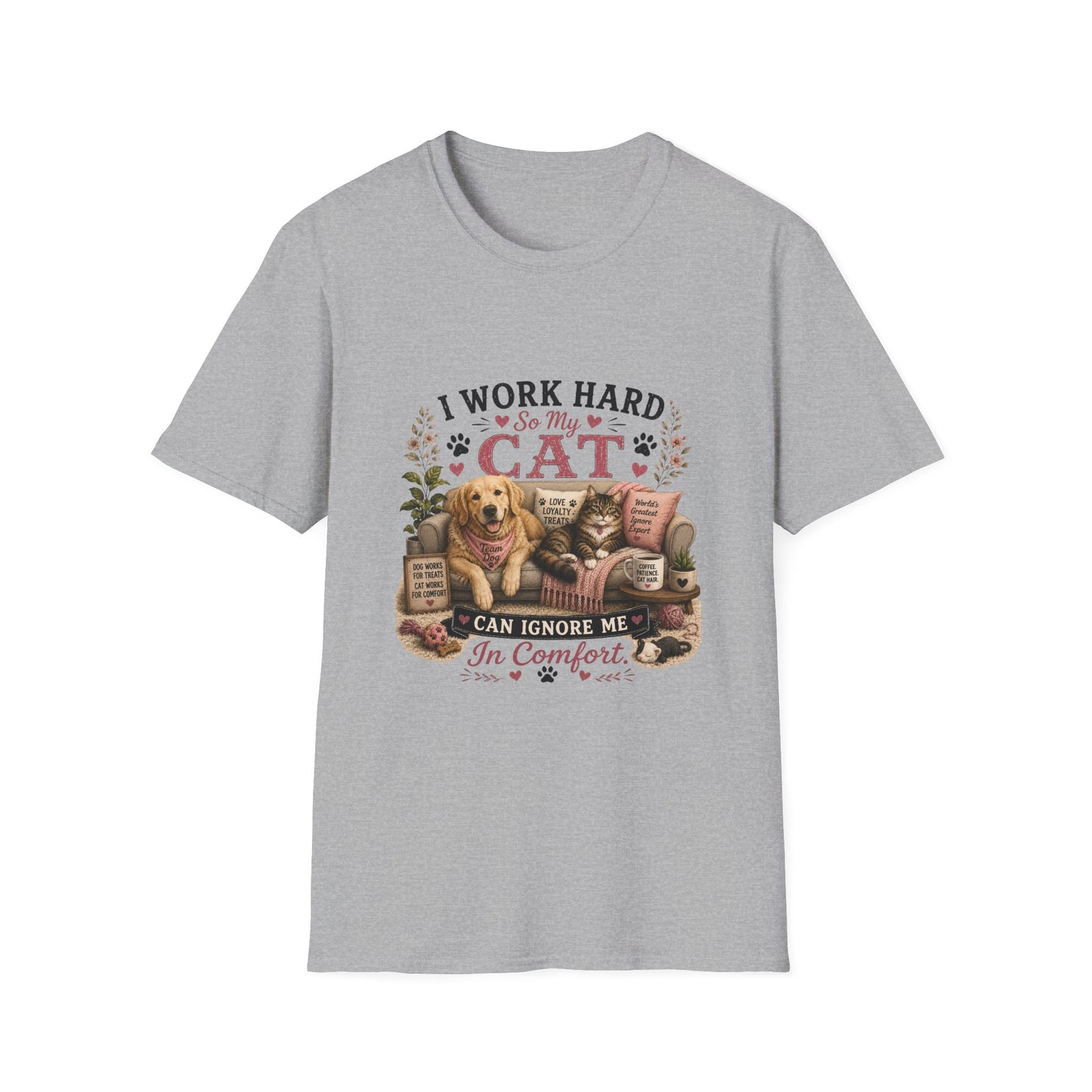 I Work Hard So My Cat Can Ignore Me In Comfort Funny Pet T-Shirt