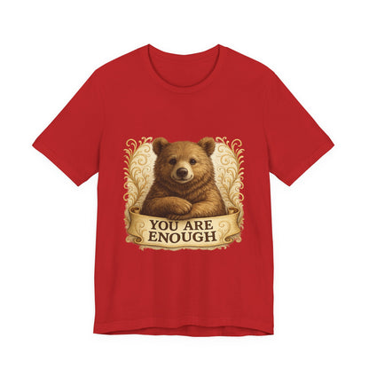 You Are Enough Bear Motivational T-Shirt