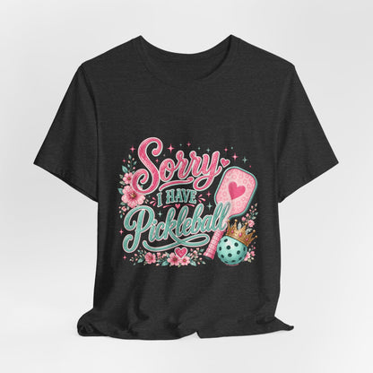 Sorry I Have Pickleball Tee — Cute Floral Pickleball T‑Shirt for Players