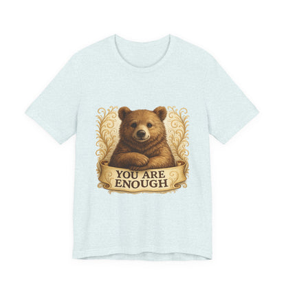 You Are Enough Bear Motivational T-Shirt
