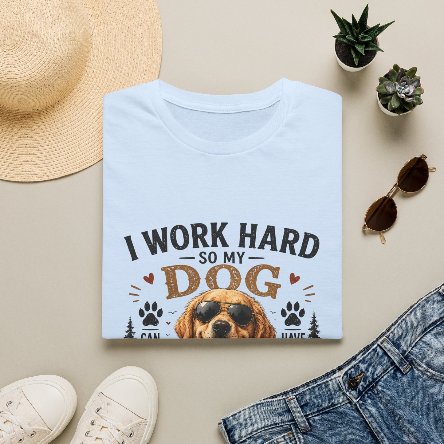 I Work Hard So My Dog Can Have Nice Things T-Shirt