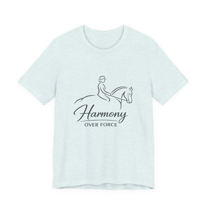Harmony Over Force T-Shirt — Equestrian Riding