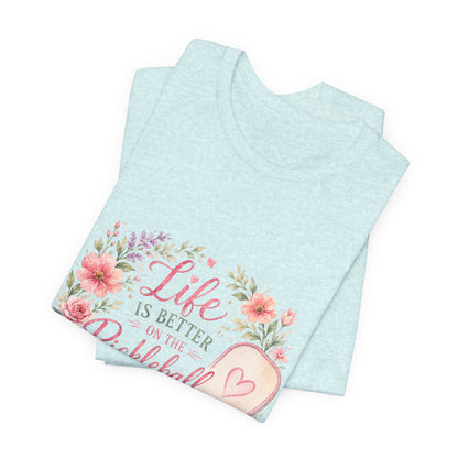 Life is Better on the Pickleball Court T-Shirt