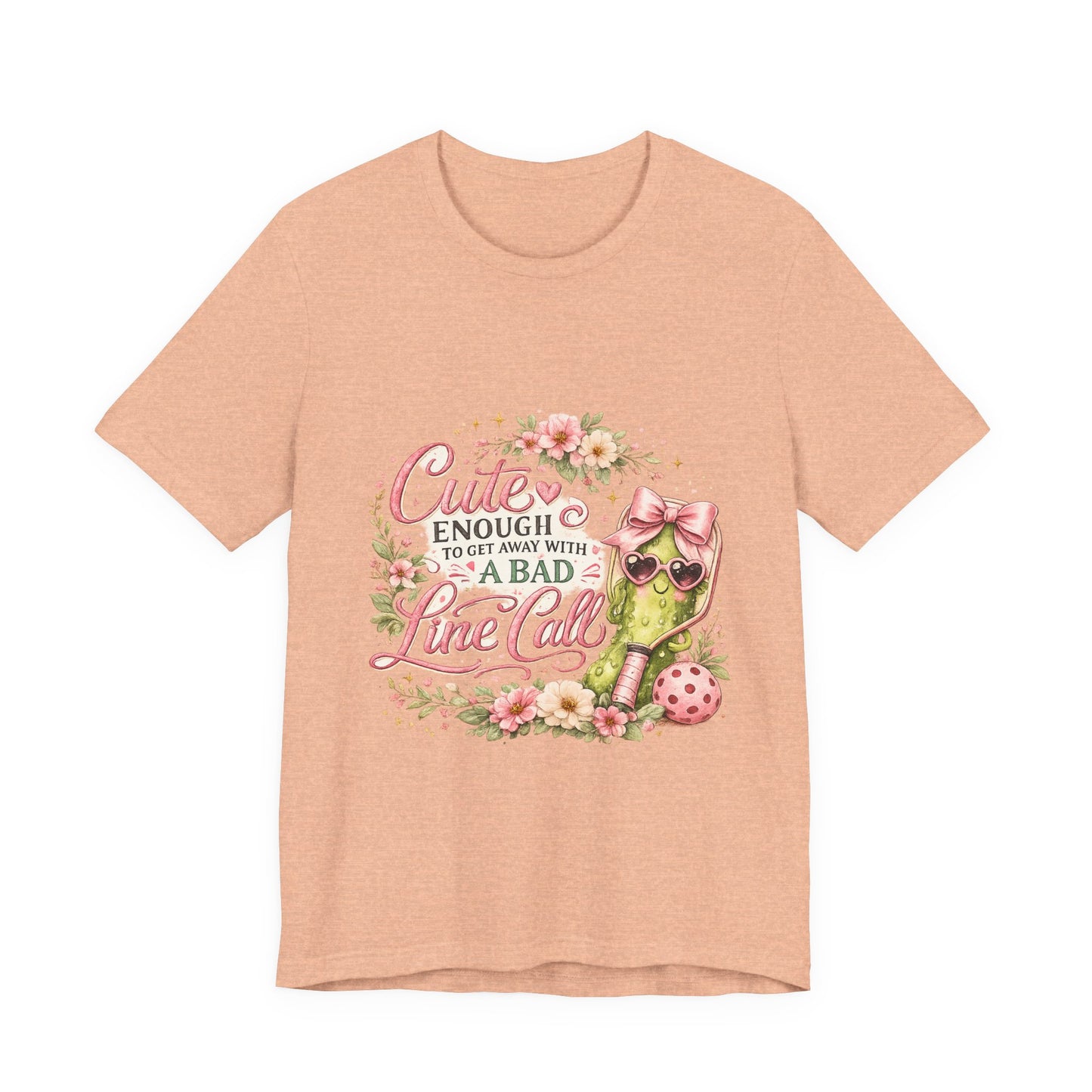 Cute Enough to Get Away with a Bad Line Call Funny Pickleball T-Shirt