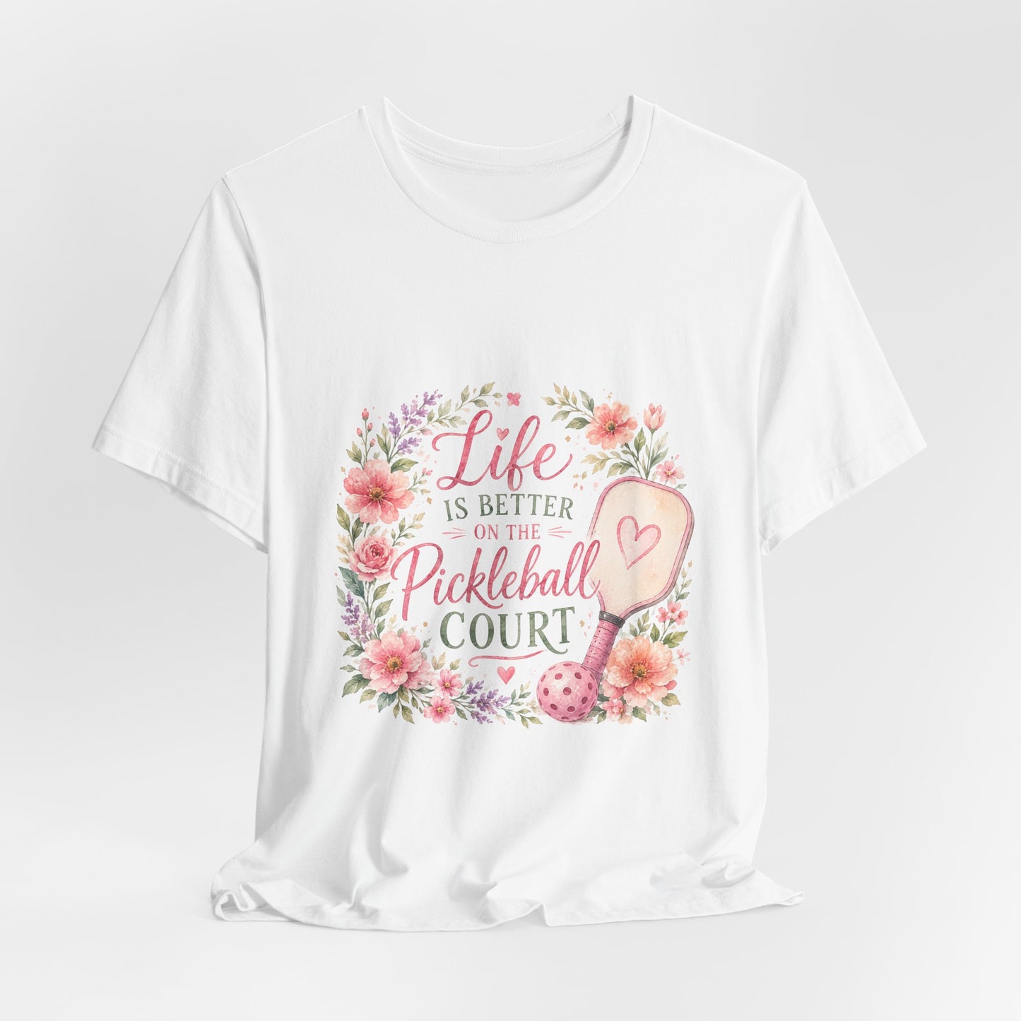 Life is Better on the Pickleball Court T-Shirt