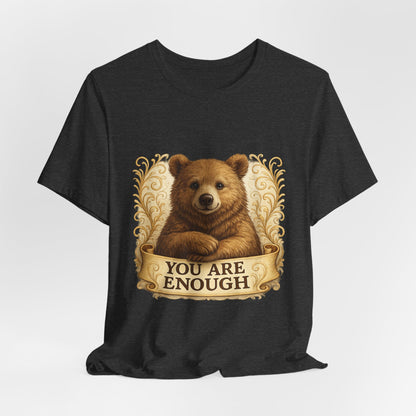 You Are Enough Bear Motivational T-Shirt