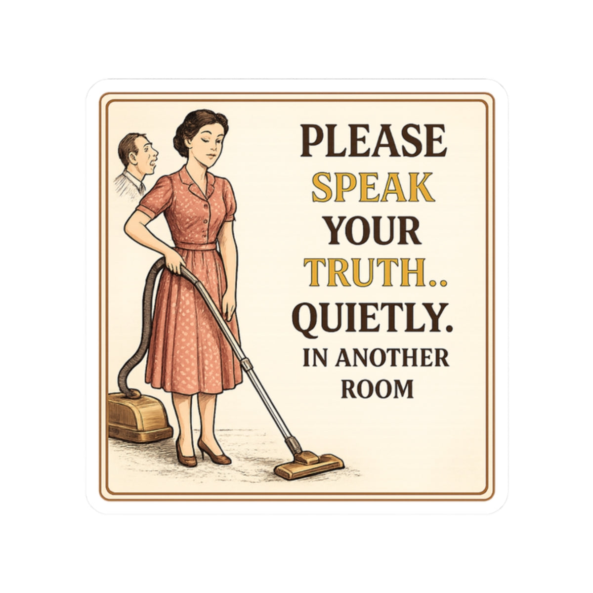 Please Speak Your Truth Quietly In Another Room Funny Sticker